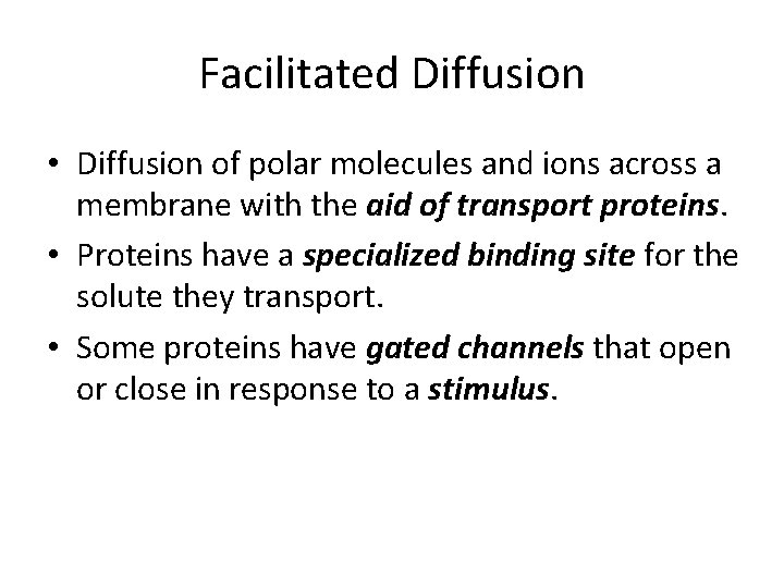 Facilitated Diffusion • Diffusion of polar molecules and ions across a membrane with the