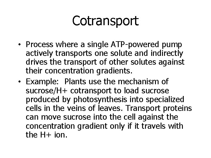 Cotransport • Process where a single ATP-powered pump actively transports one solute and indirectly