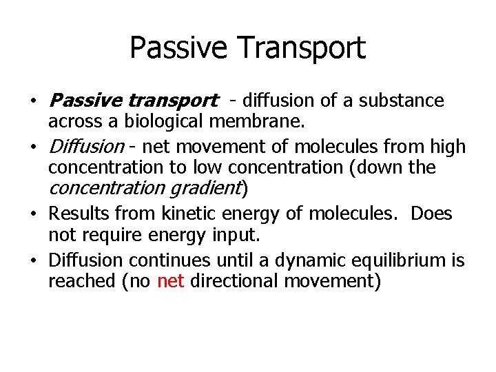 Passive Transport • Passive transport - diffusion of a substance across a biological membrane.