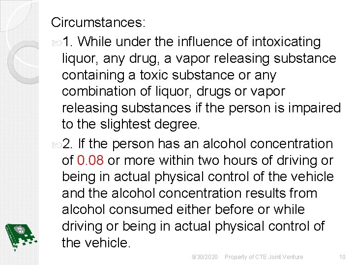 Circumstances: 1. While under the influence of intoxicating liquor, any drug, a vapor releasing