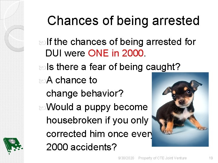 Chances of being arrested If the chances of being arrested for DUI were ONE