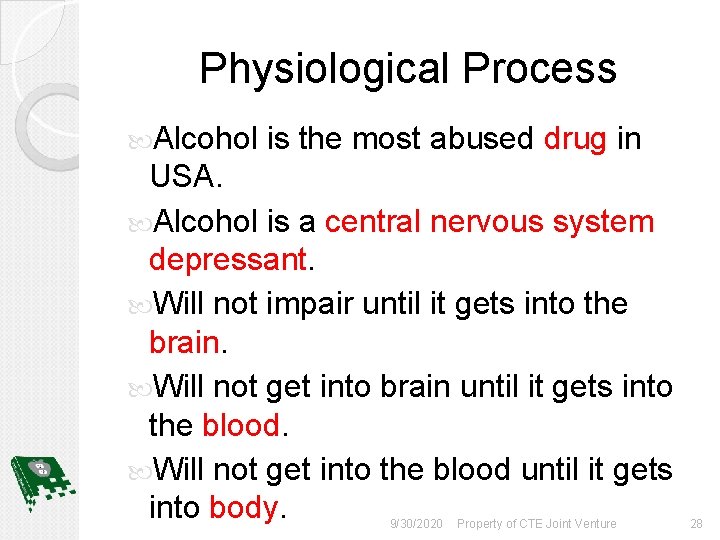 Physiological Process Alcohol is the most abused drug in USA. Alcohol is a central