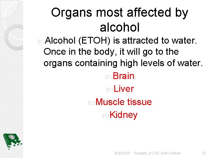 Organs most affected by alcohol Alcohol (ETOH) is attracted to water. Once in the