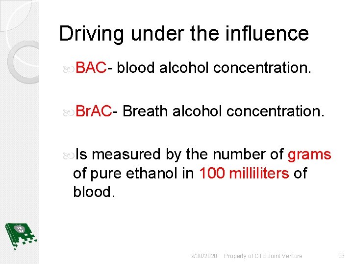 Driving under the influence BAC- blood alcohol concentration. Br. AC- Breath alcohol concentration. Is