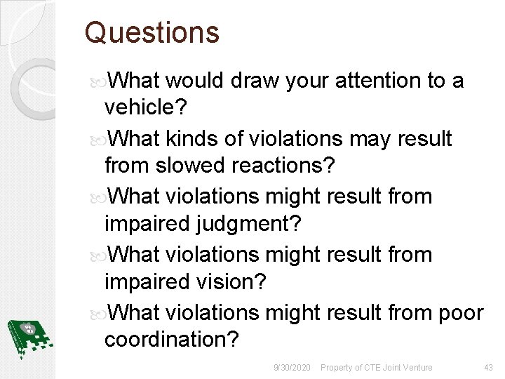 Questions What would draw your attention to a vehicle? What kinds of violations may