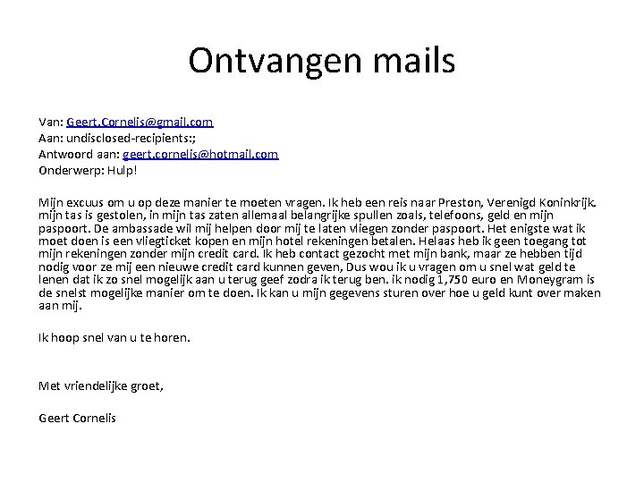 Ontvangen mails Van: Geert. Cornelis@gmail. com Aan: undisclosed-recipients: ; Antwoord aan: geert. cornelis@hotmail. com