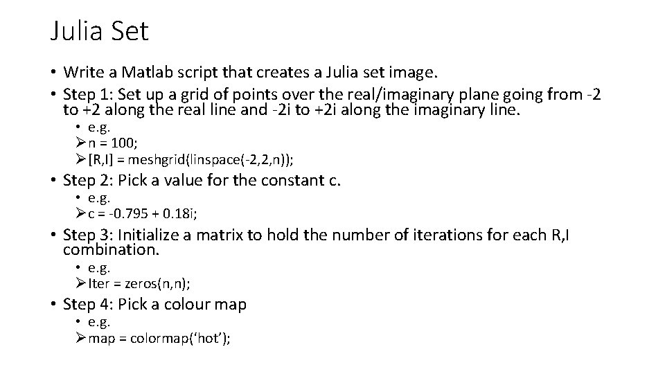 Julia Set • Write a Matlab script that creates a Julia set image. •