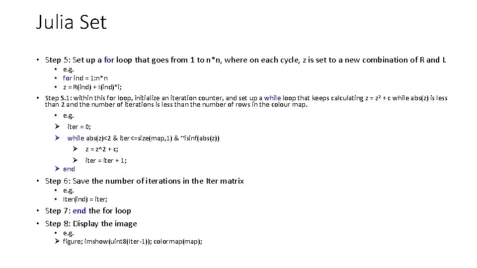 Julia Set • Step 5: Set up a for loop that goes from 1