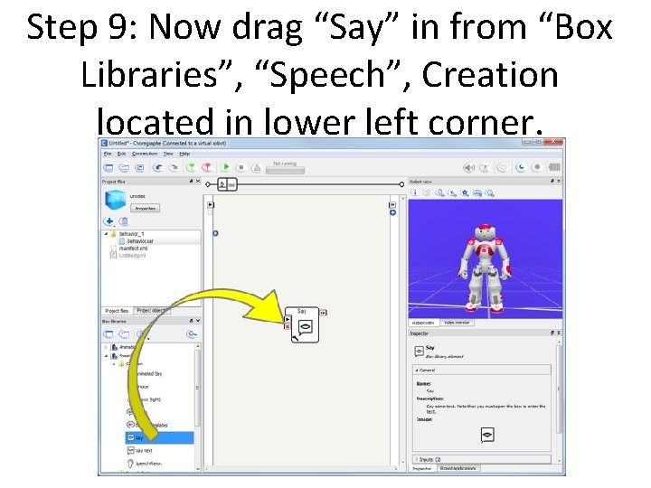 Step 9: Now drag “Say” in from “Box Libraries”, “Speech”, Creation located in lower