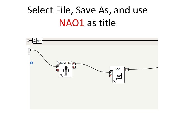 Select File, Save As, and use NAO 1 as title 