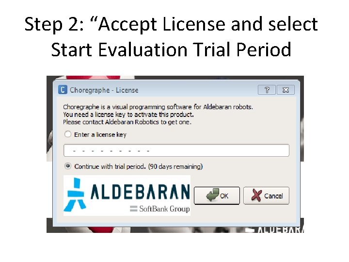 Step 2: “Accept License and select Start Evaluation Trial Period Step 2: “Accept License and select Start Evaluation Trial Period
