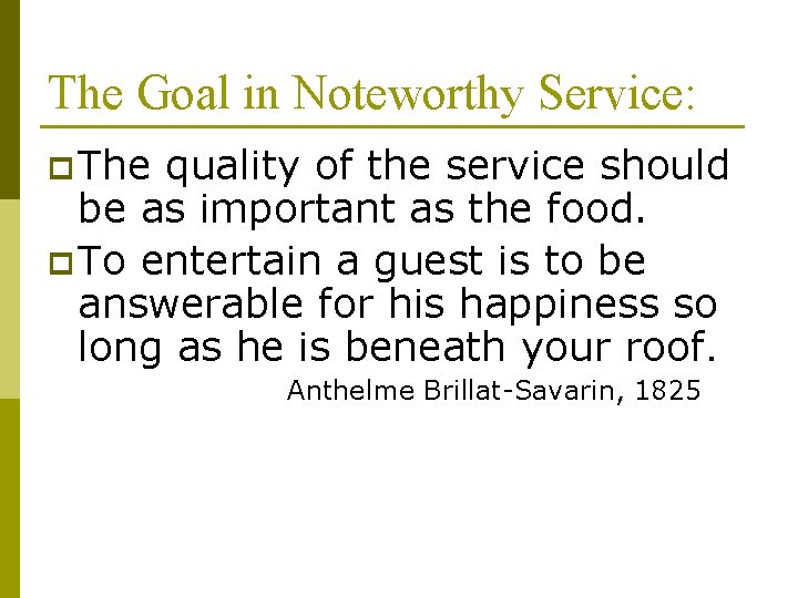 The Goal in Noteworthy Service: p The quality of the service should be as