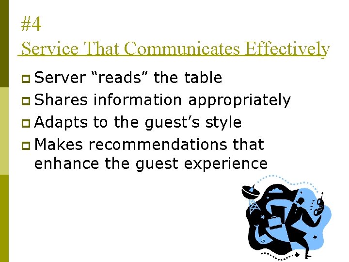 #4 Service That Communicates Effectively p Server “reads” the table p Shares information appropriately