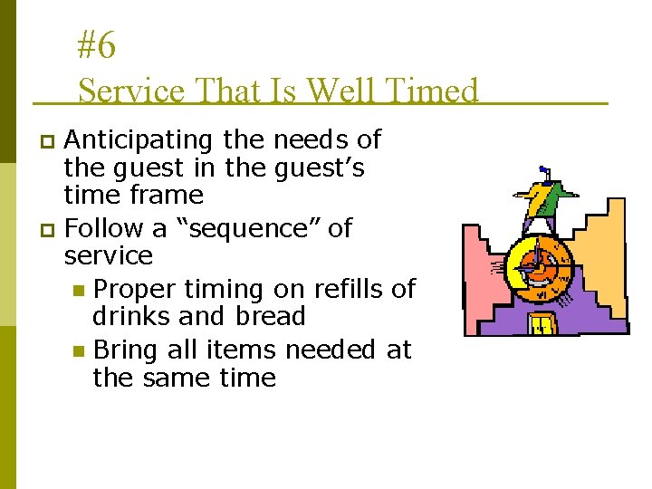 #6 Service That Is Well Timed Anticipating the needs of the guest in the