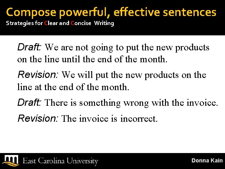 Compose powerful, effective sentences Strategies for Clear and Concise Writing Draft: We are not
