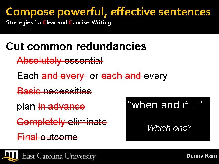 Compose powerful, effective sentences Strategies for Clear and Concise Writing Cut common redundancies Absolutely