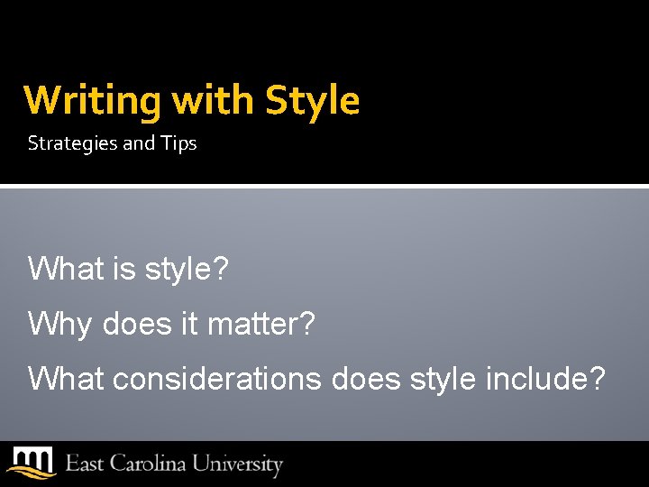 Writing with Style Strategies and Tips What is style? Why does it matter? What