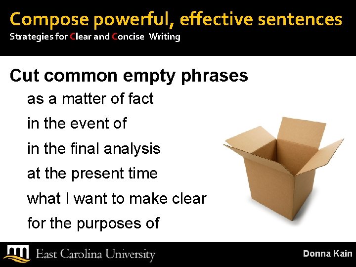 Compose powerful, effective sentences Strategies for Clear and Concise Writing Cut common empty phrases