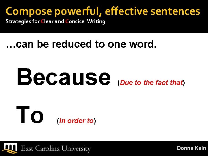 Compose powerful, effective sentences Strategies for Clear and Concise Writing …can be reduced to