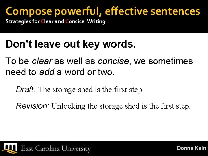 Compose powerful, effective sentences Strategies for Clear and Concise Writing Don't leave out key