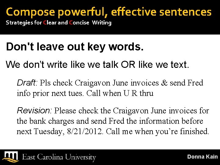 Compose powerful, effective sentences Strategies for Clear and Concise Writing Don't leave out key