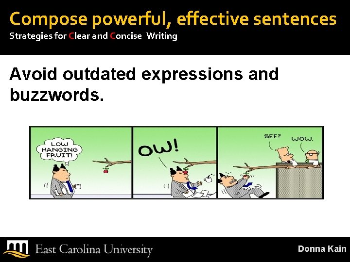 Compose powerful, effective sentences Strategies for Clear and Concise Writing Avoid outdated expressions and