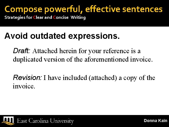 Compose powerful, effective sentences Strategies for Clear and Concise Writing Avoid outdated expressions. Draft: