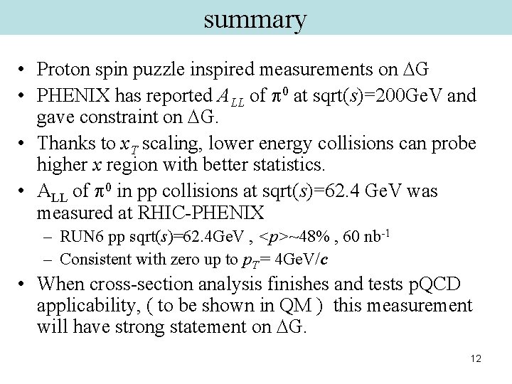 summary • Proton spin puzzle inspired measurements on DG • PHENIX has reported ALL