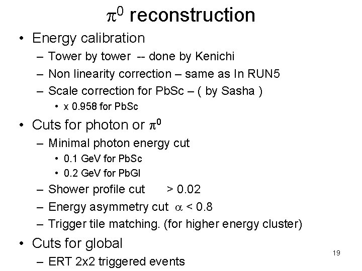  0 reconstruction • Energy calibration – Tower by tower -- done by Kenichi