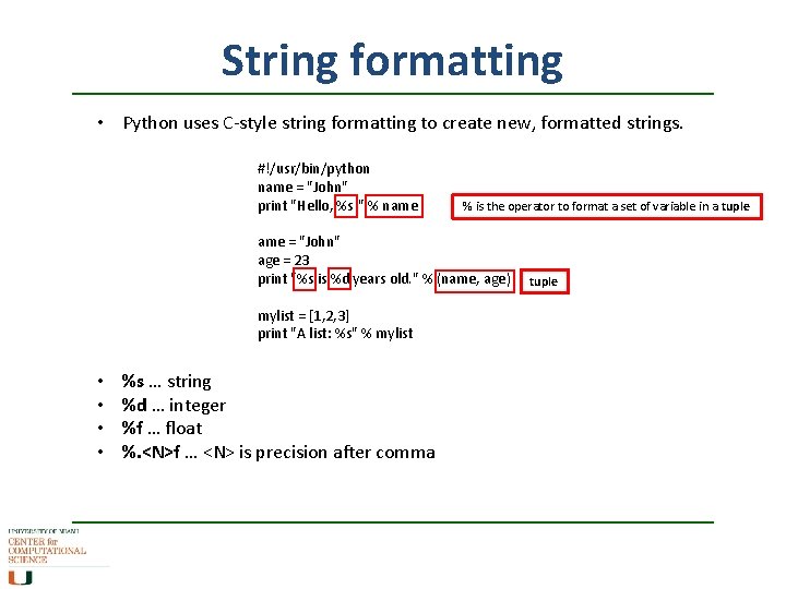 String formatting • Python uses C-style string formatting to create new, formatted strings. #!/usr/bin/python