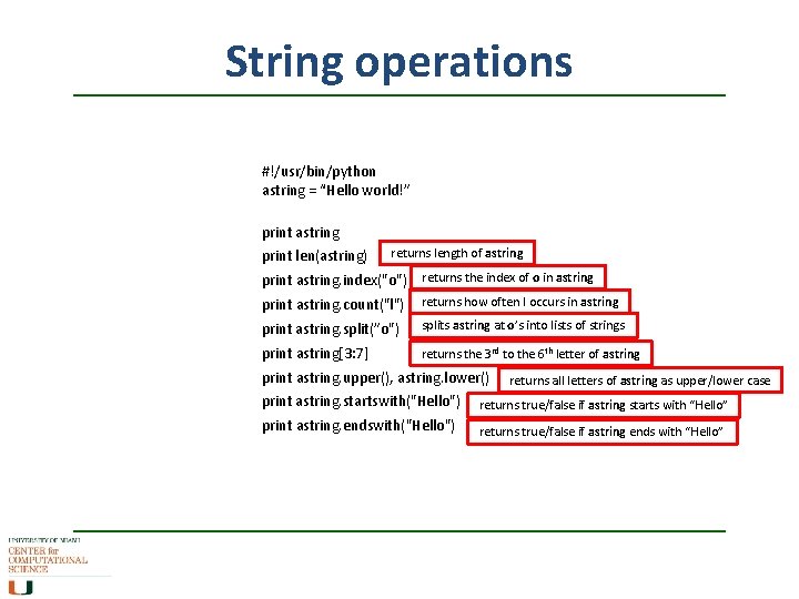 String operations #!/usr/bin/python astring = “Hello world!” print astring print len(astring) returns length of