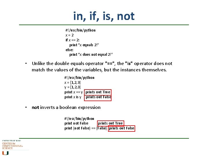 in, if, is, not #!/usr/bin/python x=2 if x == 2: print “x equals 2!”