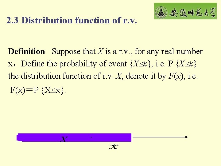 2. 3 Distribution function of r. v. Definition Suppose that X is a r.