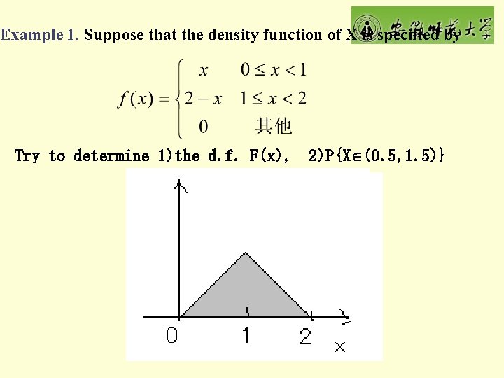 Example 1. Suppose that the density function of X is specified by Try to