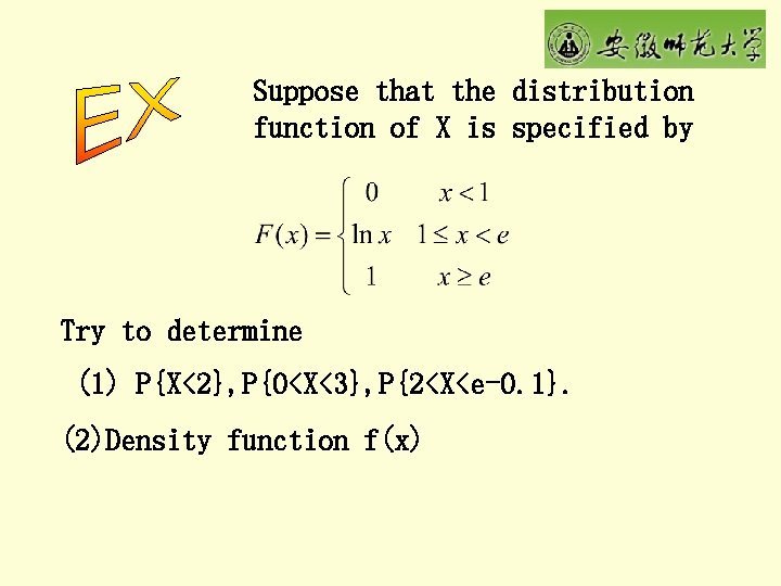 Suppose that the distribution function of X is specified by Try to determine (1)