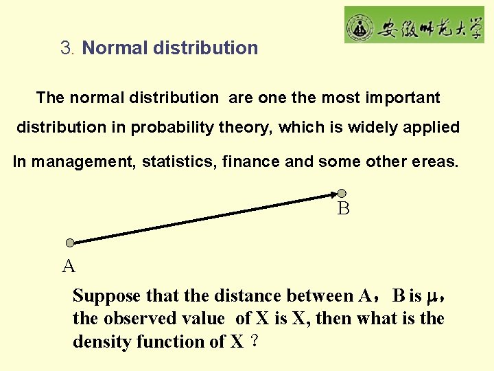 3. Normal distribution The normal distribution are one the most important distribution in probability