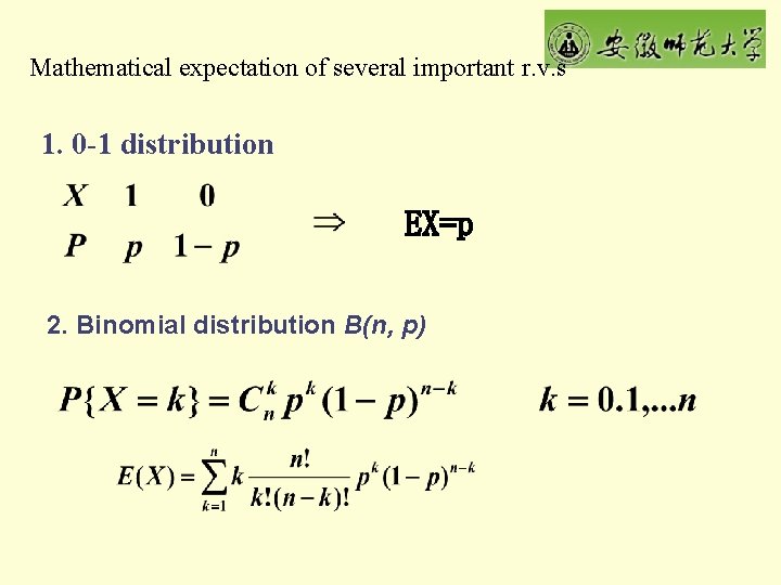 Mathematical expectation of several important r. v. s 1. 0 -1 distribution EX=p 2.