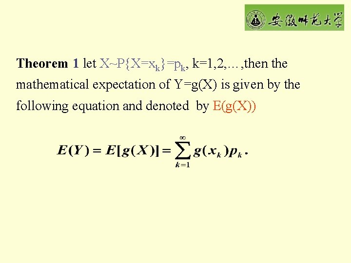 Theorem 1 let X~P{X=xk}=pk, k=1, 2, …, then the mathematical expectation of Y=g(X) is