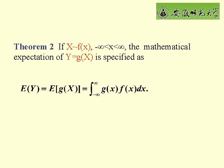 Theorem 2 If X~f(x), - <x< , the mathematical expectation of Y=g(X) is specified