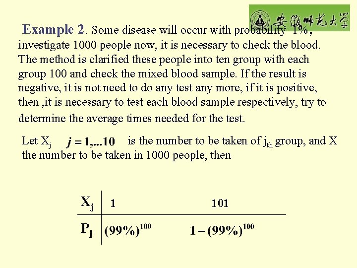 Example 2. Some disease will occur with probability 1%， investigate 1000 people now, it