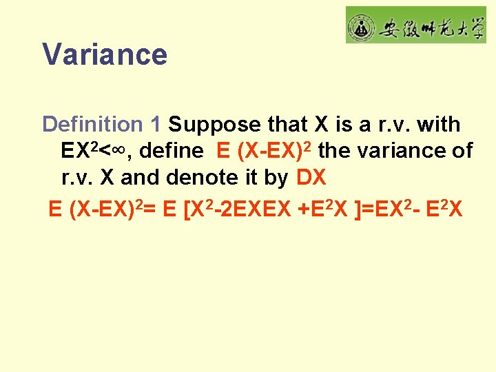 Variance Definition 1 Suppose that X is a r. v. with EX 2<∞, define