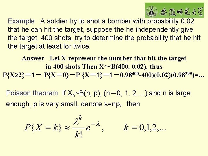 Example A soldier try to shot a bomber with probability 0. 02 that he