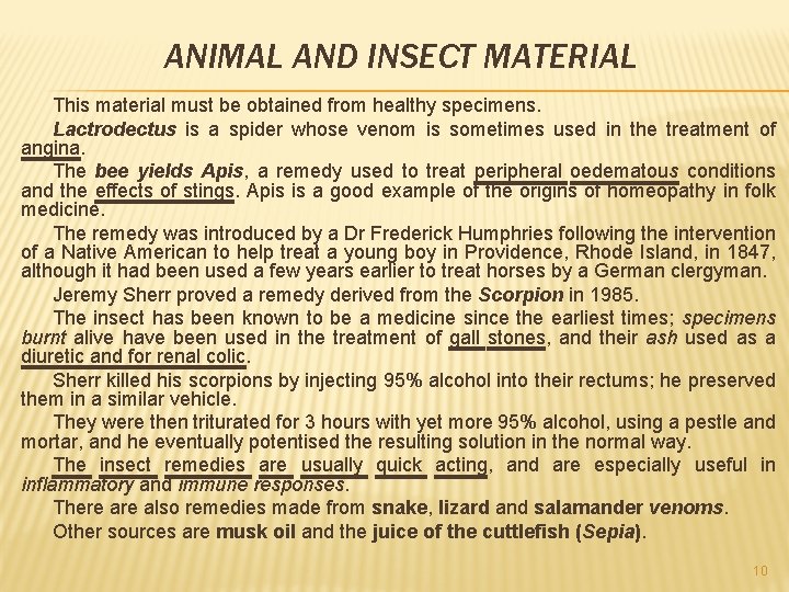 ANIMAL AND INSECT MATERIAL This material must be obtained from healthy specimens. Lactrodectus is