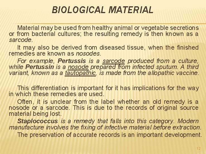 BIOLOGICAL MATERIAL Material may be used from healthy animal or vegetable secretions or from