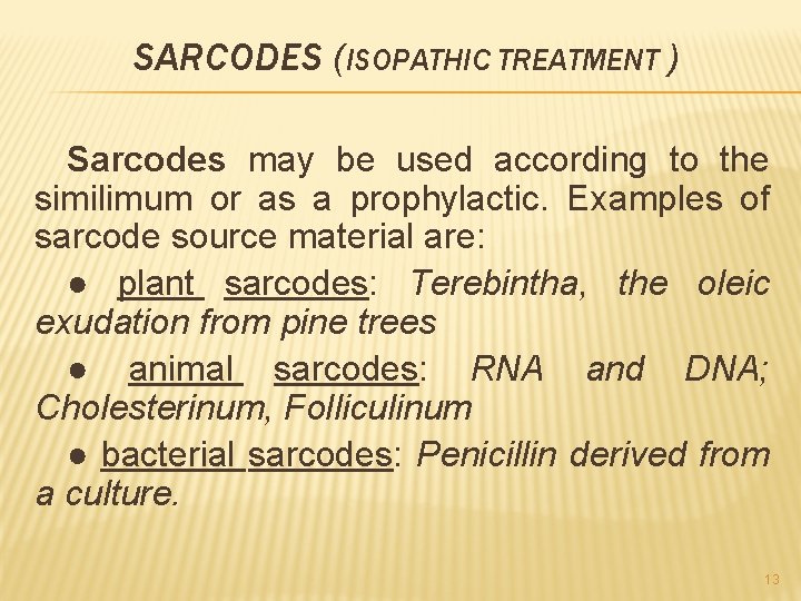 SARCODES (ISOPATHIC TREATMENT ) Sarcodes may be used according to the similimum or as