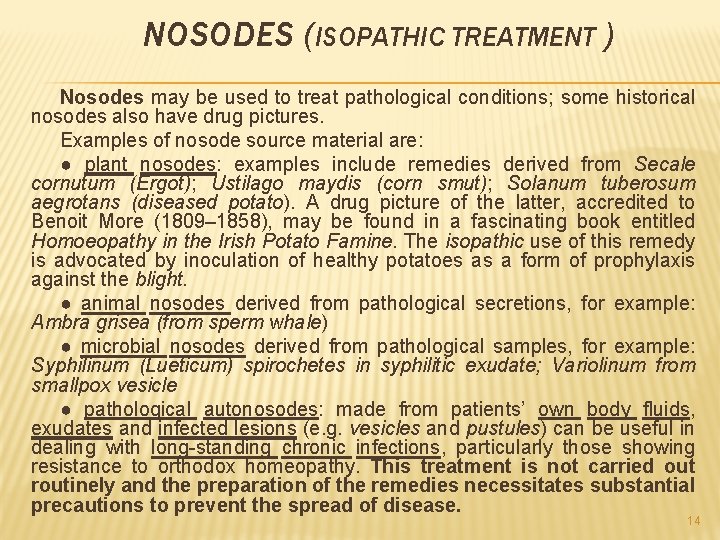 NOSODES (ISOPATHIC TREATMENT ) Nosodes may be used to treat pathological conditions; some historical
