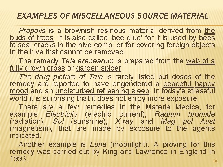 EXAMPLES OF MISCELLANEOUS SOURCE MATERIAL Propolis is a brownish resinous material derived from the