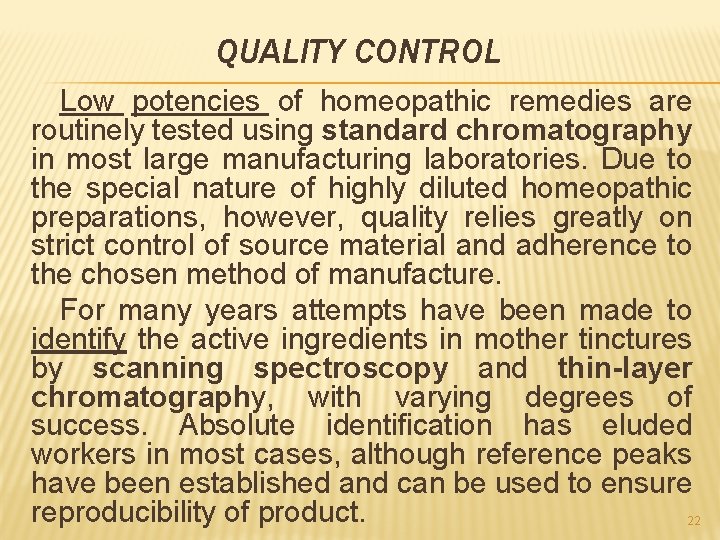 QUALITY CONTROL Low potencies of homeopathic remedies are routinely tested using standard chromatography in