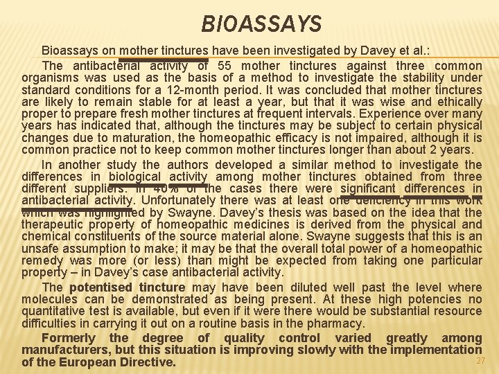 BIOASSAYS Bioassays on mother tinctures have been investigated by Davey et al. : The