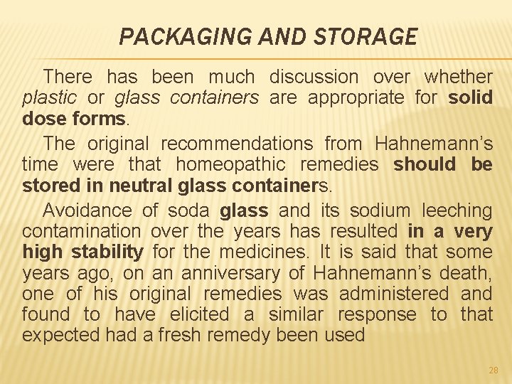 PACKAGING AND STORAGE There has been much discussion over whether plastic or glass containers